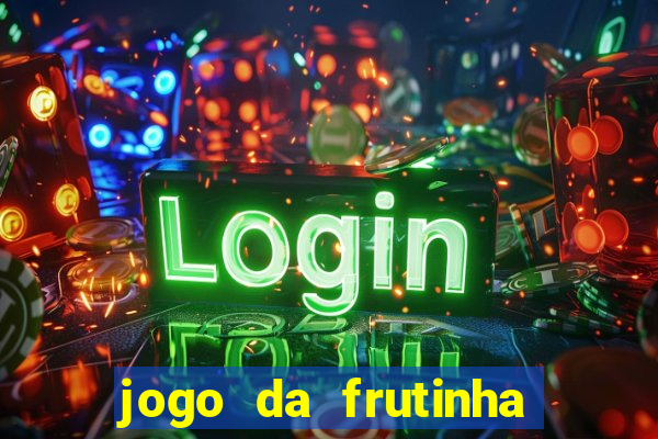 jogo da frutinha que paga dinheiro